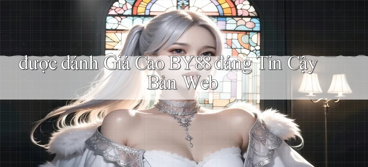 được đánh giá cao by88 đáng tin cậy bản web