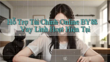 hỗ trợ tài chính online by88 vay linh hoạt hiện tại