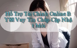 hỗ trợ tài chính online by88 vay tín chấp cập nhật mới