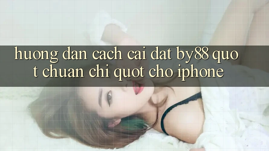 Hướng dẫn cách cài đặt BY88 " chuẩn chỉ" cho iPhone Hướng dẫn cách cài đặt BY88 " chuẩn chỉ" cho iPhone