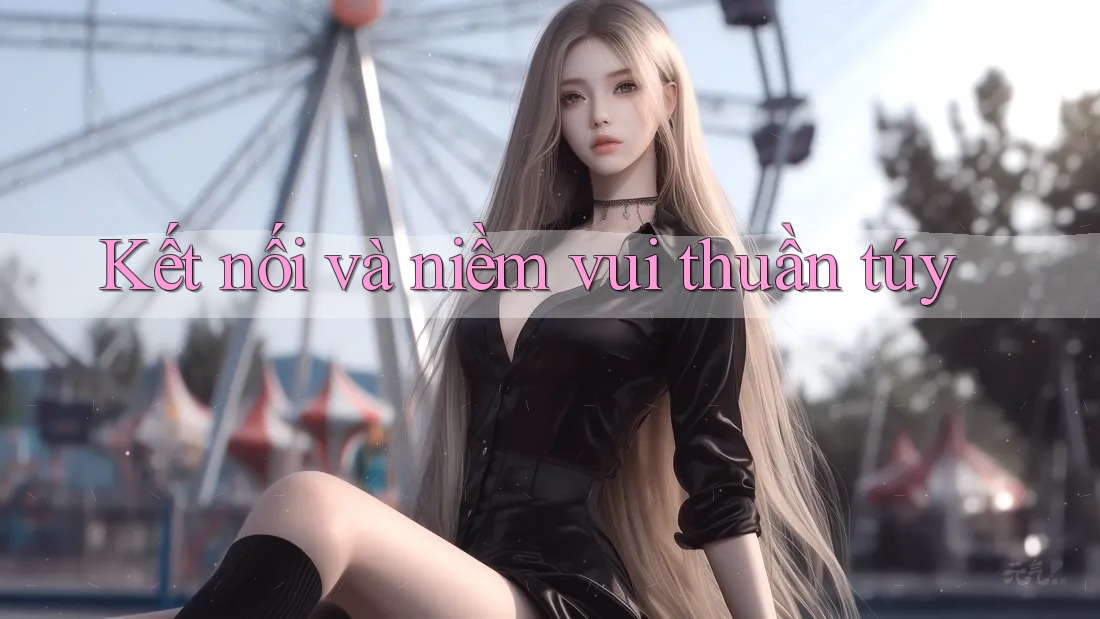 Kết nối và niềm vui thuần túy Kết nối và niềm vui thuần túy