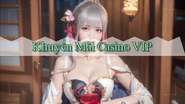 Khuyến mãi Casino VIP