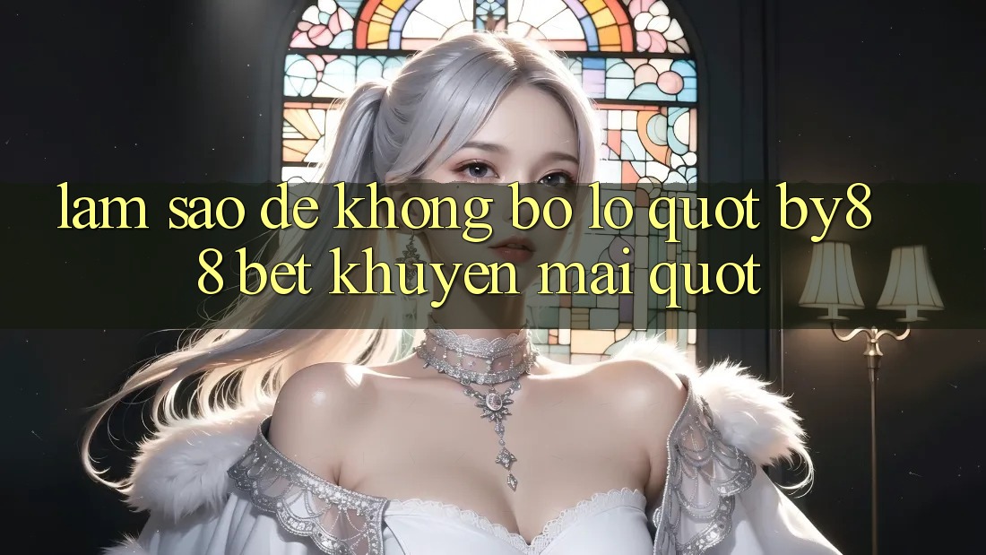 Làm sao để không bỏ lỡ " by88 bet khuyến mãi" ? Làm sao để không bỏ lỡ " by88 bet khuyến mãi" ?