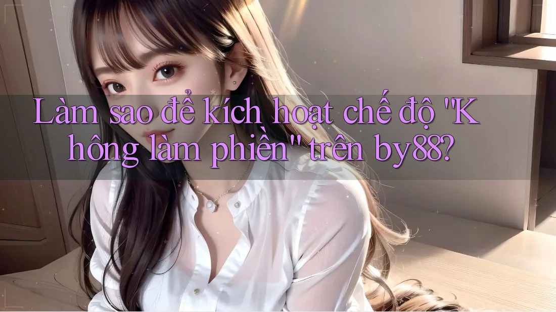 Làm sao để kích hoạt chế độ “Không làm phiền” trên by88?