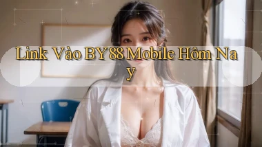 link vào by88 mobile hôm nay