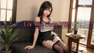 Lối vào Cược VIP