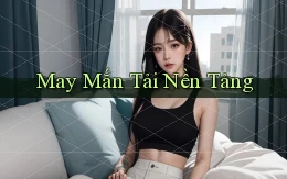 May mắn Tải nền tảng