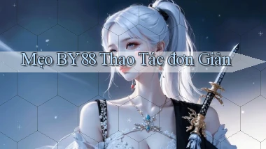 mẹo by88 thao tác đơn giản