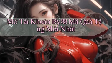 mở tài khoản by88 mã quà tặng mới nhất