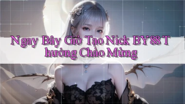 ngay bây giờ tạo nick by88 thưởng chào mừng