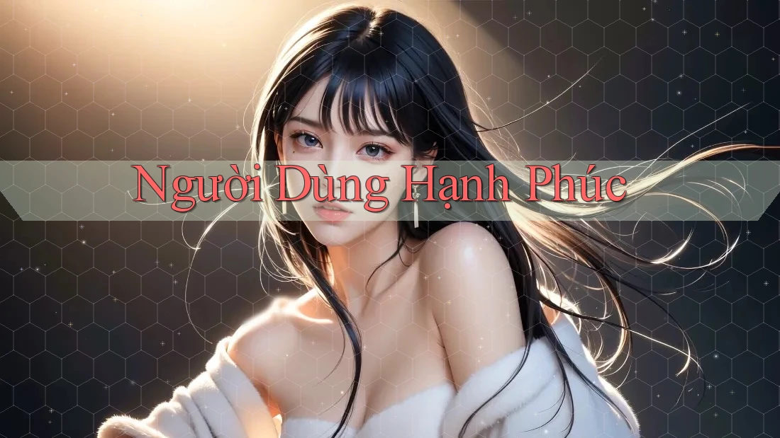Người Dùng Hạnh Phúc Người Dùng Hạnh Phúc