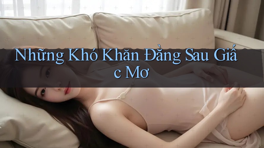 Những Khó Khăn Đằng Sau Giấc Mơ