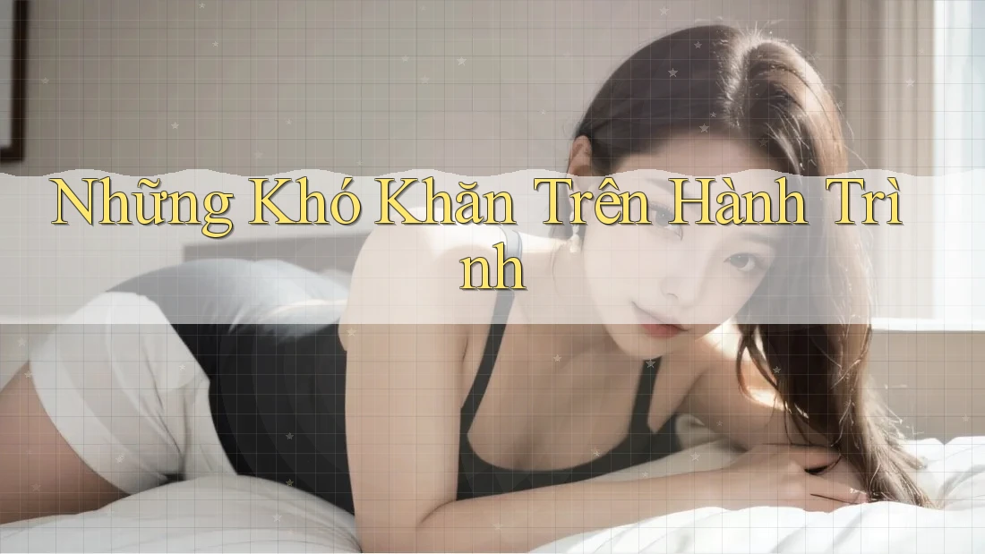 Những Khó Khăn Trên Hành Trình Những Khó Khăn Trên Hành Trình
