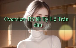overview by88 tỷ lệ trận đấu