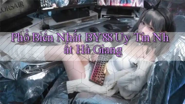 phổ biến nhất by88 uy tín nhất Hà Giang