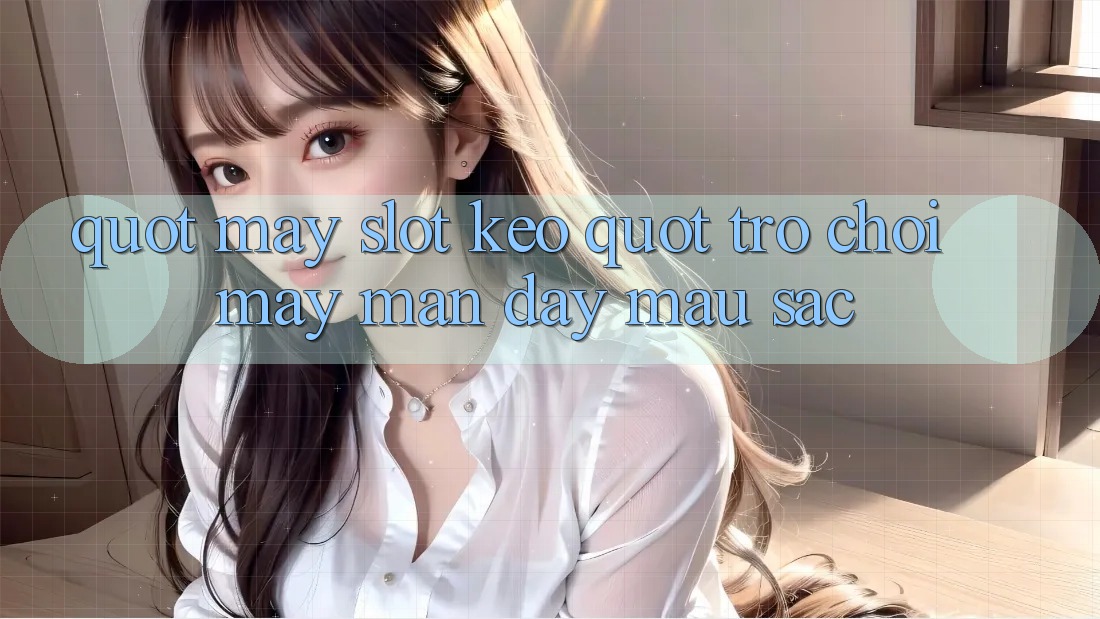 " Máy Slot Kèo" - Trò Chơi May Mắn Đầy Màu Sắc