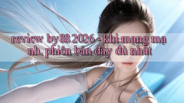 review by88 2026   khi mạng mạnh, phiên bản đầy đủ nhất