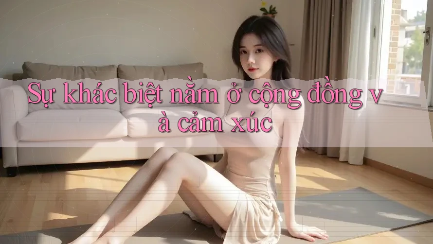 Sự khác biệt nằm ở cộng đồng và cảm xúc Sự khác biệt nằm ở cộng đồng và cảm xúc