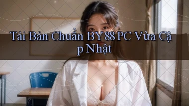 tải bản chuẩn by88 pc vừa cập nhật
