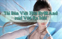 tải bản việt hóa by88 android vừa ra mắt