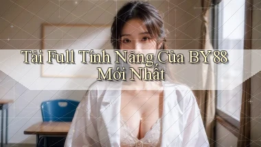 tải full tính năng của by88 mới nhất