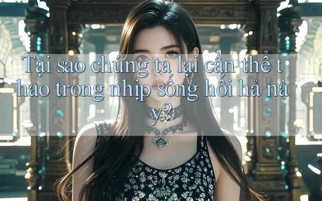Tại sao chúng ta lại cần thể thao trong nhịp sống hối hả này? Tại sao chúng ta lại cần thể thao trong nhịp sống hối hả này?