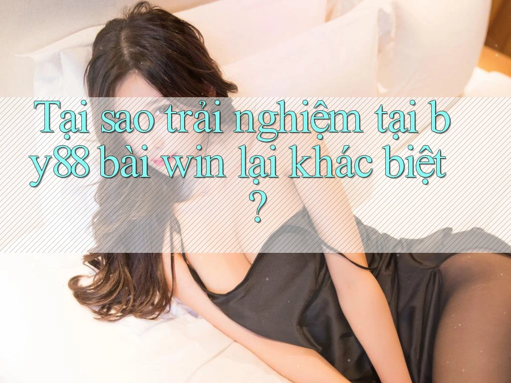 Tại sao trải nghiệm tại by88 bài win lại khác biệt? Tại sao trải nghiệm tại by88 bài win lại khác biệt?