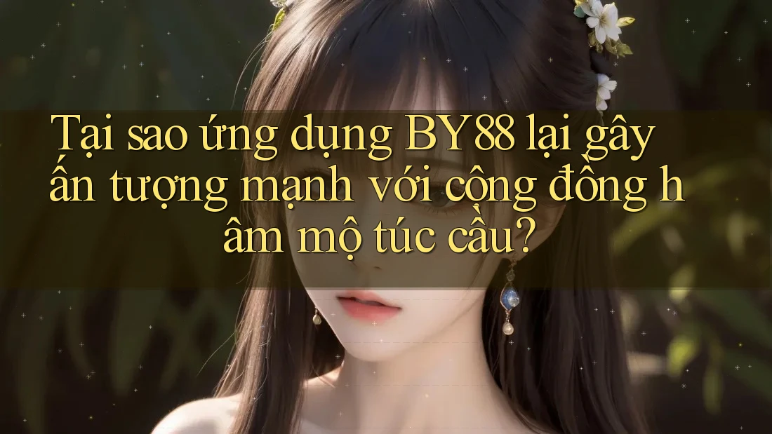 Tại sao ứng dụng BY88 lại gây ấn tượng mạnh với cộng đồng hâm mộ túc cầu? Tại sao ứng dụng BY88 lại gây ấn tượng mạnh với cộng đồng hâm mộ túc cầu?