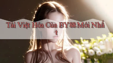 tải việt hóa của by88 mới nhất