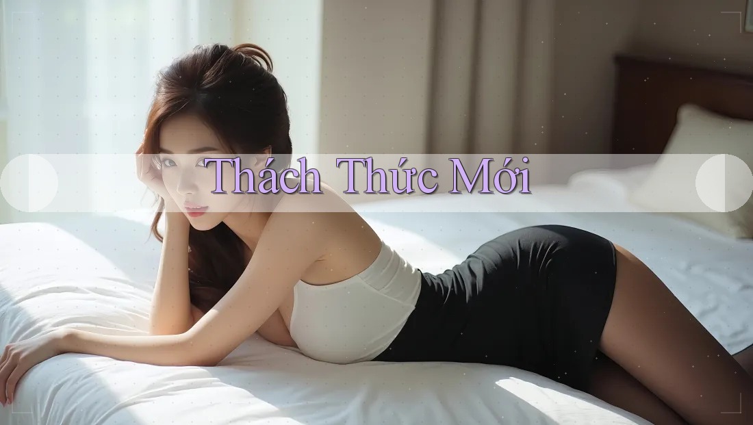 Thách Thức Mới Thách Thức Mới