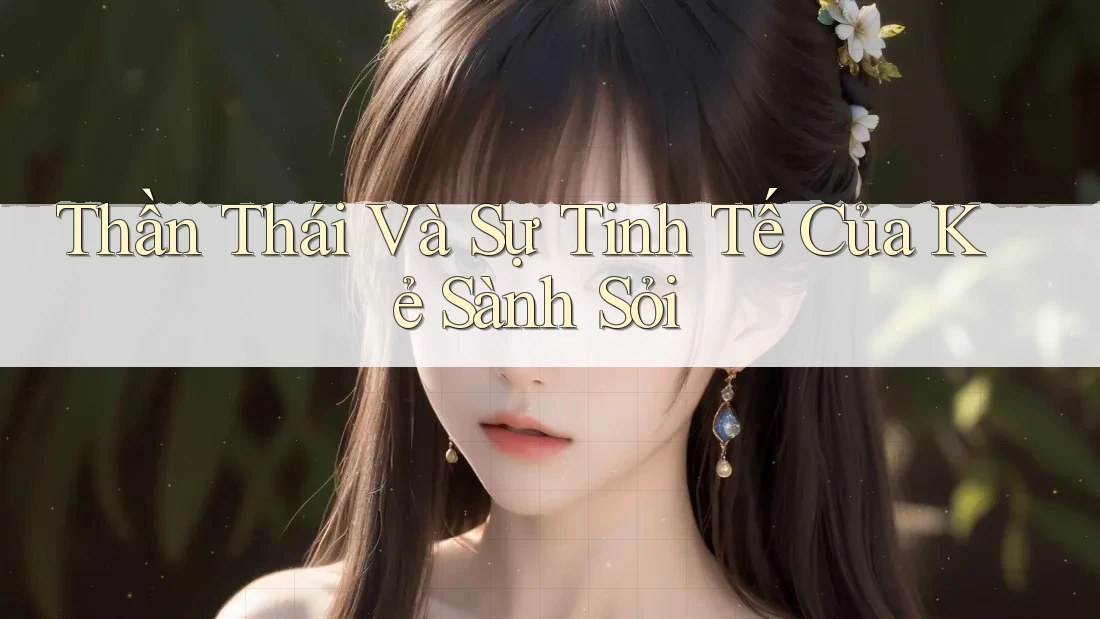 Thần Thái Và Sự Tinh Tế Của Kẻ Sành Sỏi