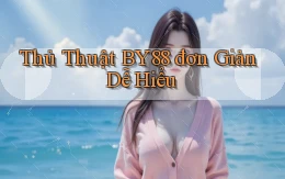 thủ thuật by88 đơn giản dễ hiểu