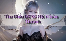 tìm hiểu by88 hội nhóm threads