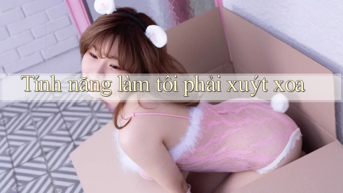 Tính năng làm tôi phải xuýt xoa Tính năng làm tôi phải xuýt xoa