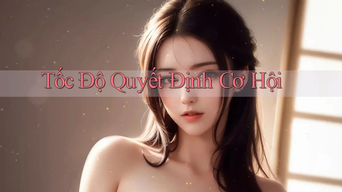 Tốc Độ Quyết Định Cơ Hội Tốc Độ Quyết Định Cơ Hội