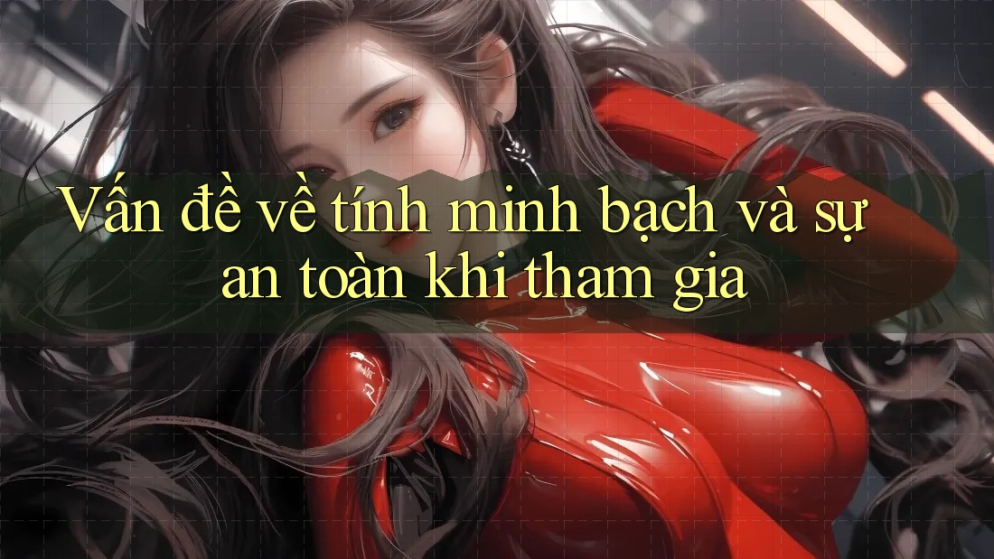 Vấn đề về tính minh bạch và sự an toàn khi tham gia Vấn đề về tính minh bạch và sự an toàn khi tham gia