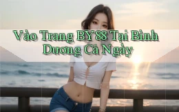 vào trang by88 tại Bình Dương cả ngày