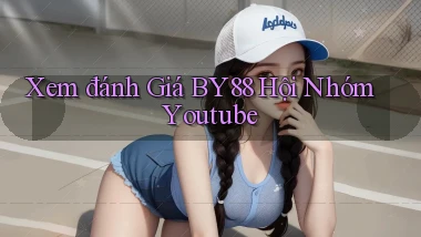 xem đánh giá by88 hội nhóm youtube